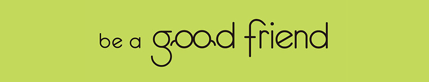 be-a-good-friend